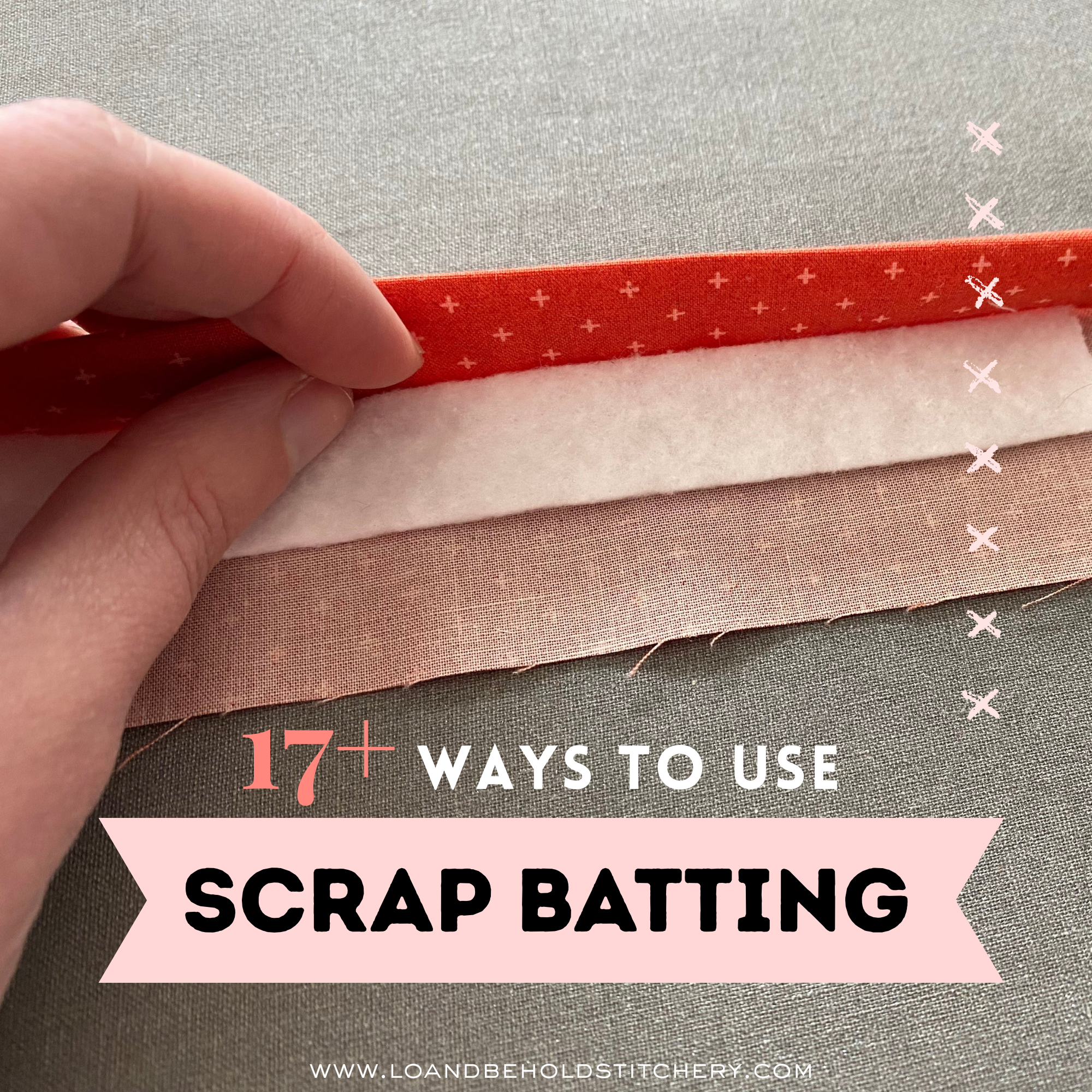 quilter showing scrap batting sandwiched inside folded fabric, with text "17+ ways to use scrap batting"
