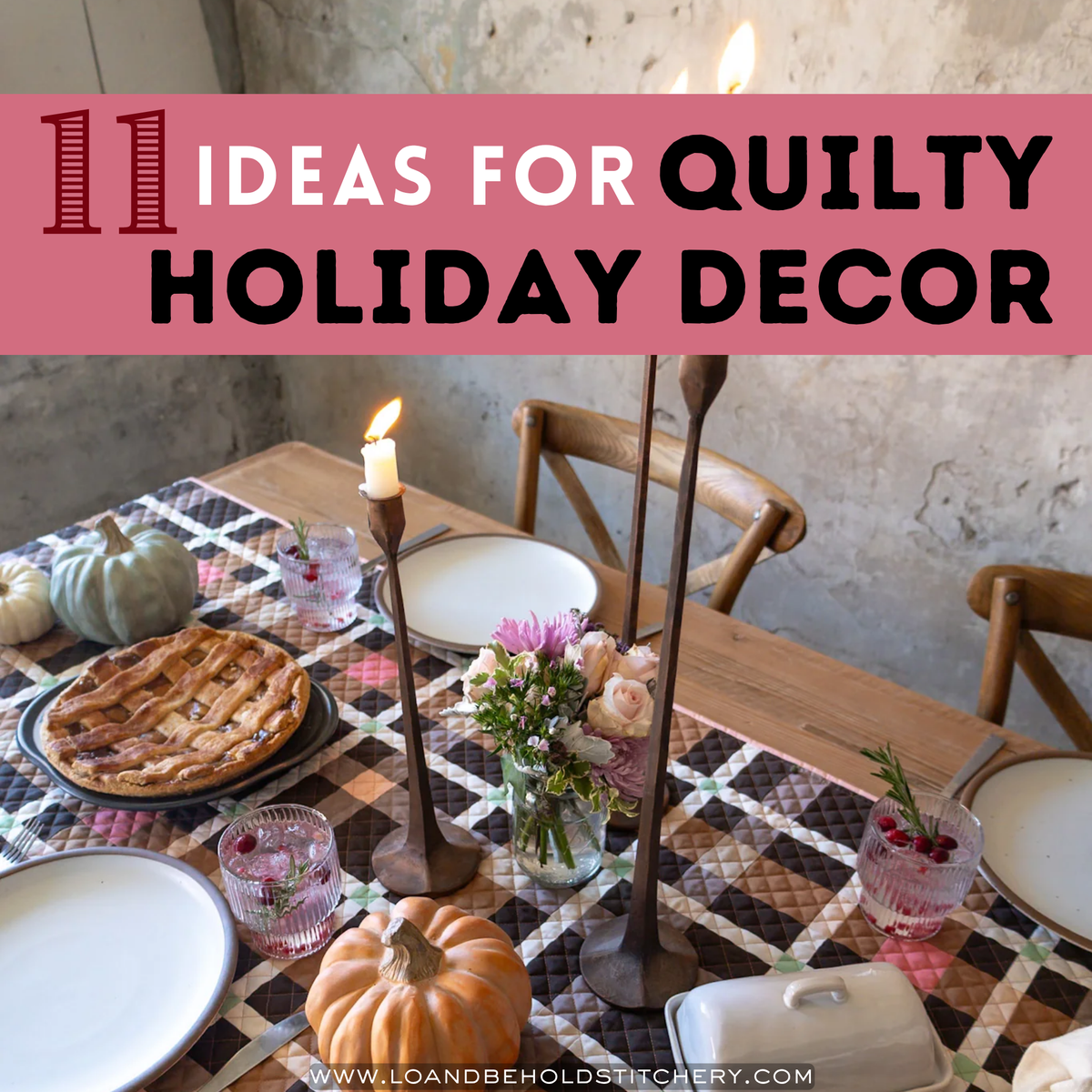 table set for Thanksgiving with a quilted table runner, and text overlay "11 ideas for Quilty holiday decor"