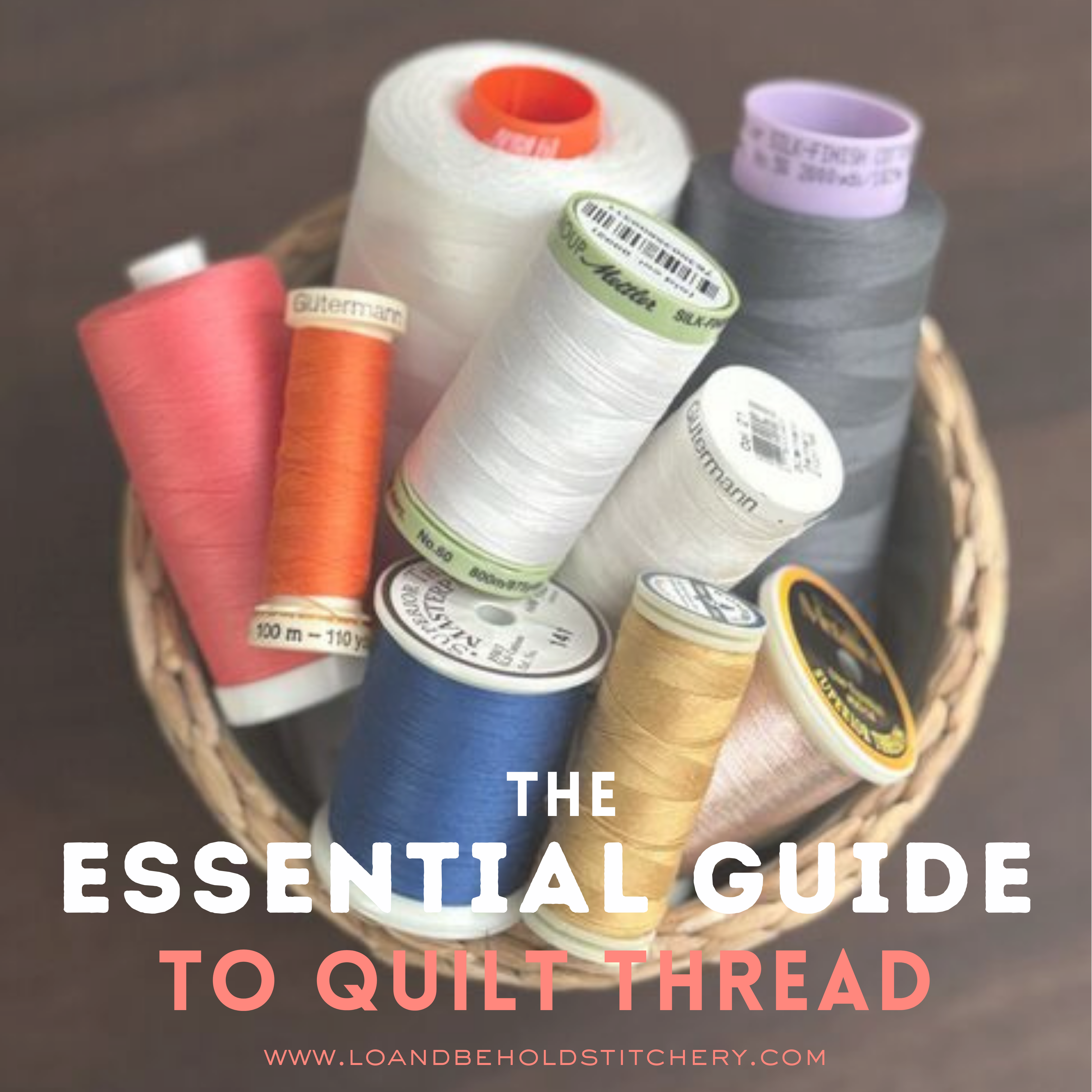 The Essential Guide to Quilt Thread