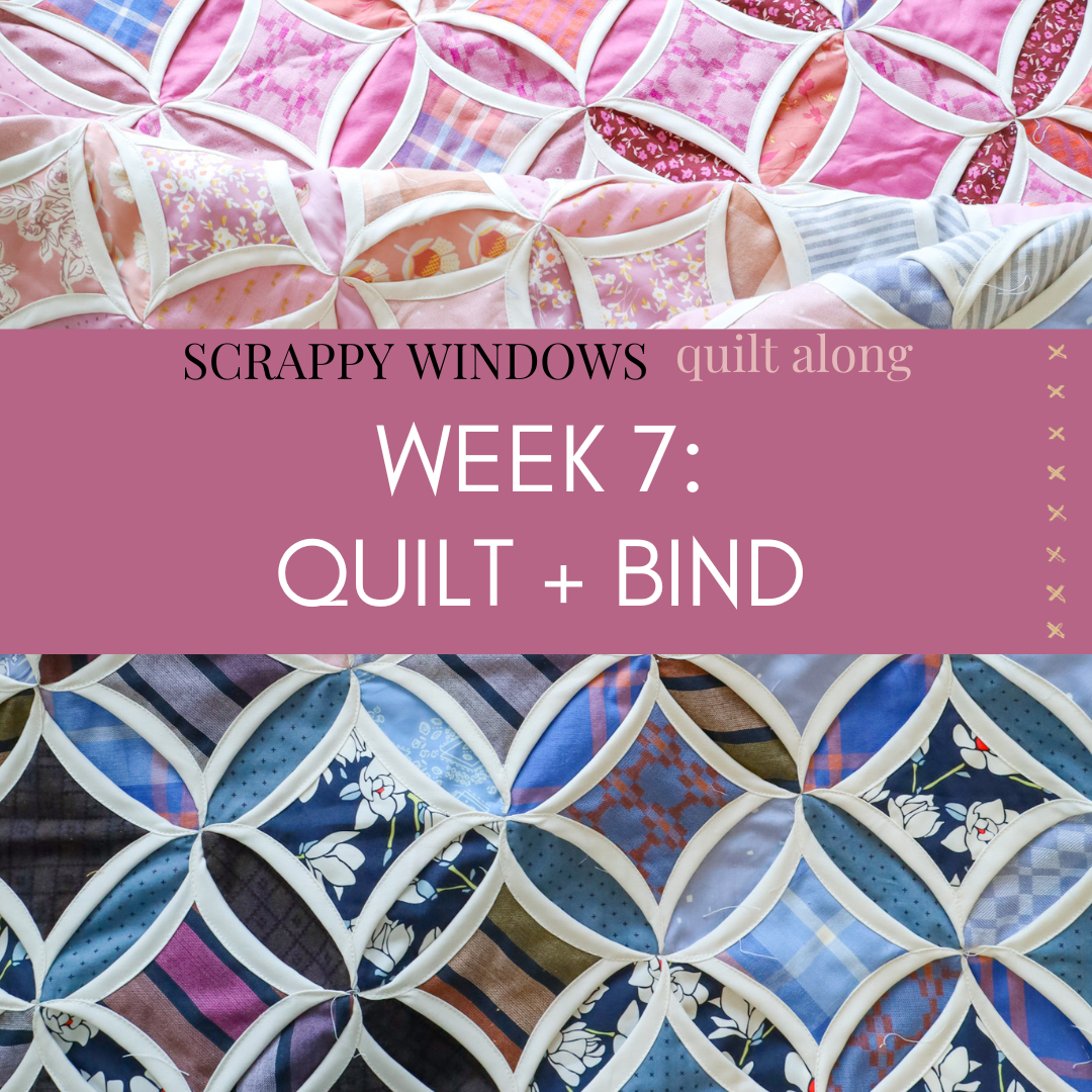 Scrappy Windows QAL - Week 7- Quilt + Bind