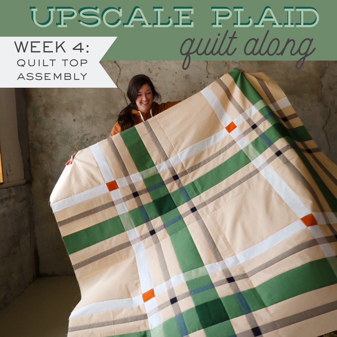 Upscale Plaid QAL - Week 4: Quilt Top Assembly