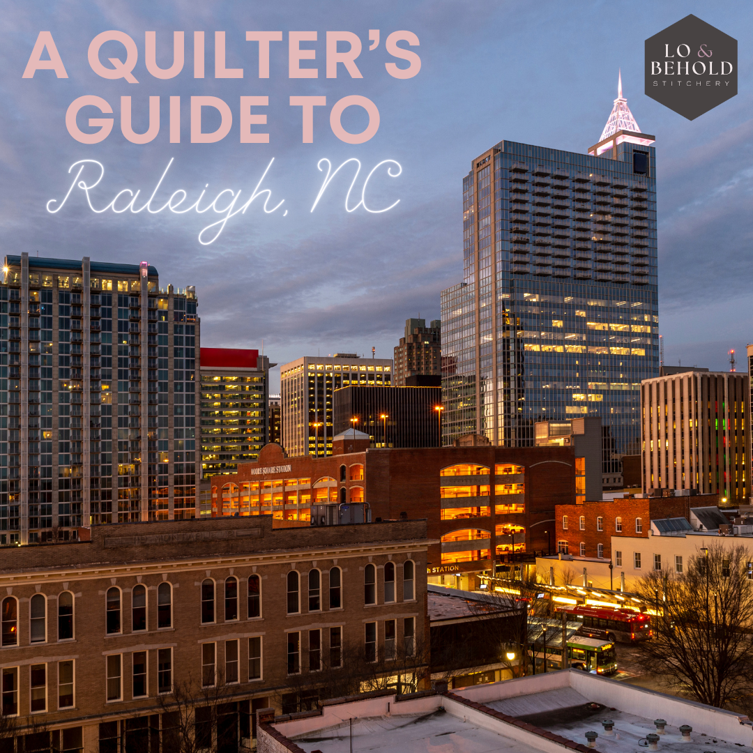 a Quilter's Guide to Raleigh, NC