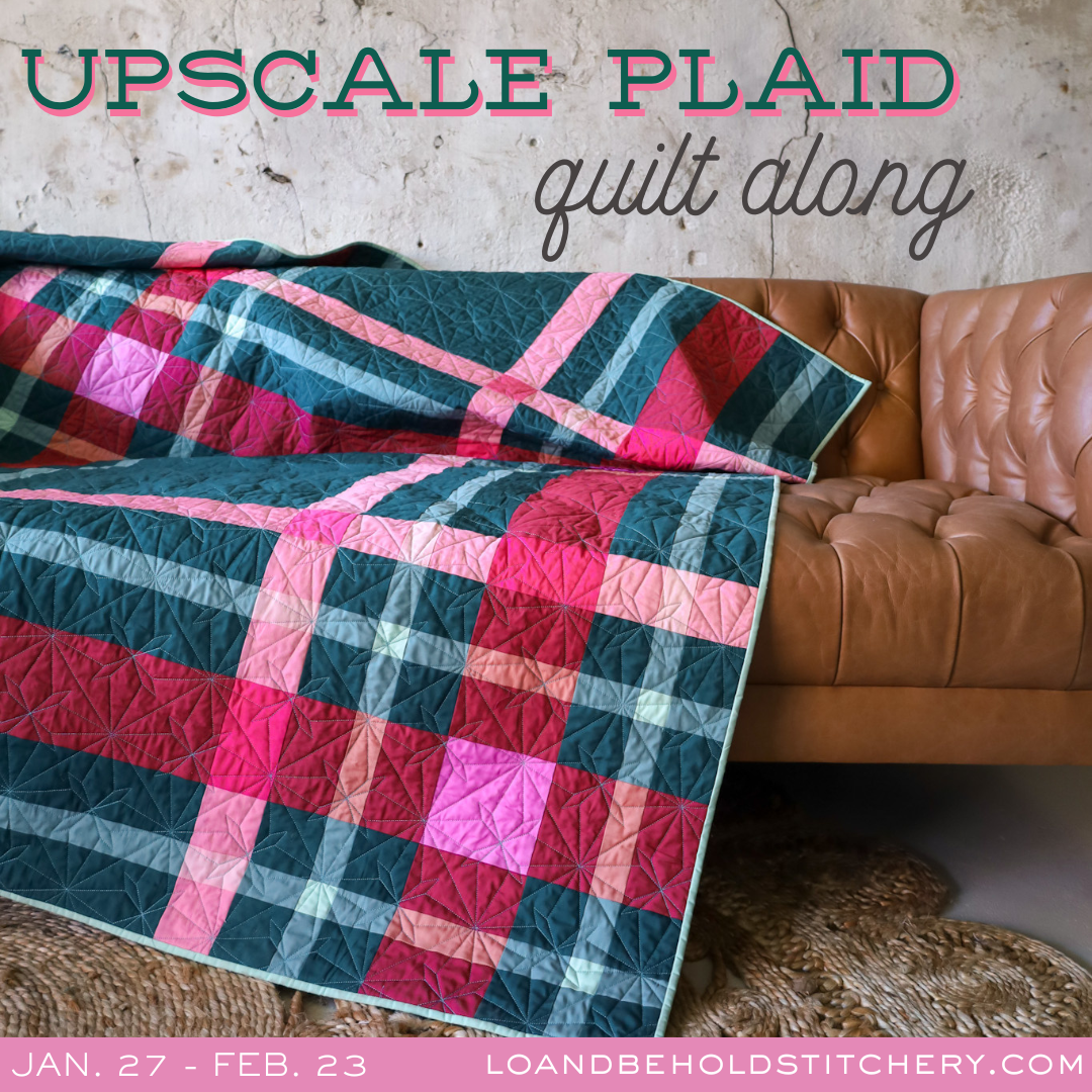 Upscale Plaid Quilt Along – Lo & Behold Stitchery