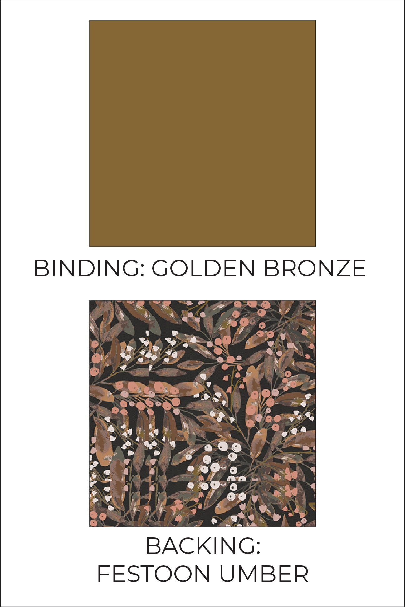 Optional binding in Golden Bronze, a medium bronzy brown color and backing in Festoon Umber, a floral with berries in a muted pink-red and white, leaves in a golden bronze, on a soft black background.