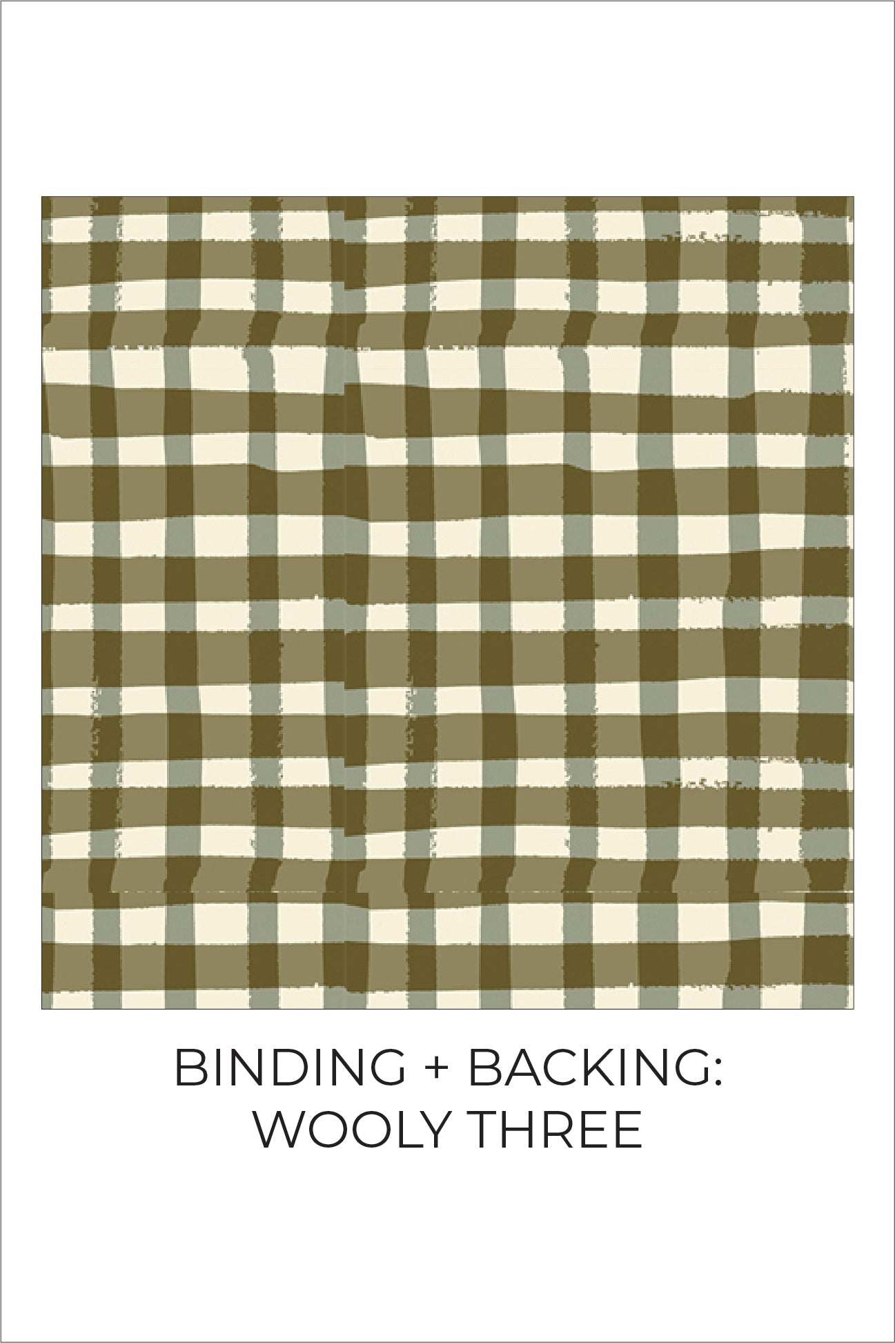 Optional binding and backing: Wooly Three a plaid print in cream, earthly green and medium brown.